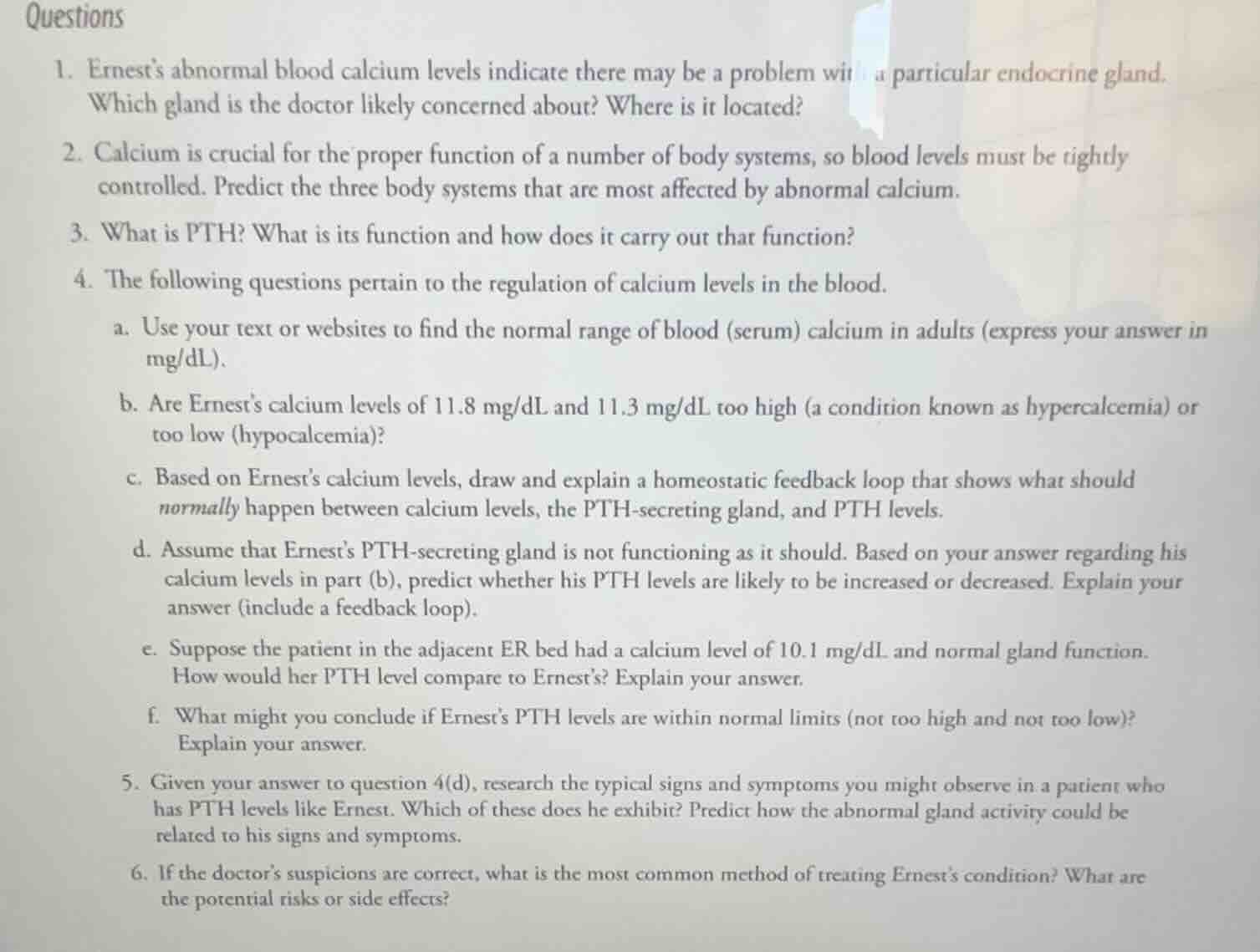 questions 1. ernests abnormal blood calcium levels indicate there may b…