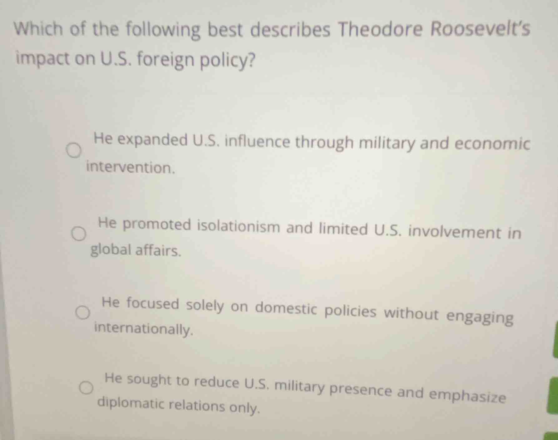 which of the following best describes theodore roosevelts impact on u.s…