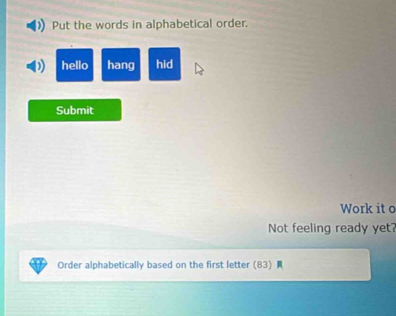 put the words in alphabetical order. hello hang hid submit work it o no…