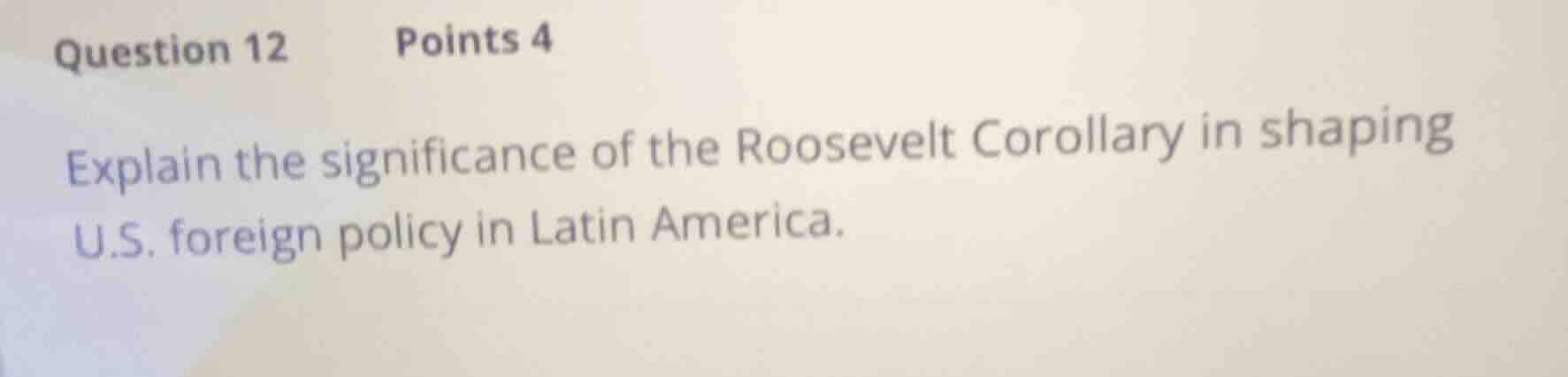 question 12 points 4 explain the significance of the roosevelt corollar…