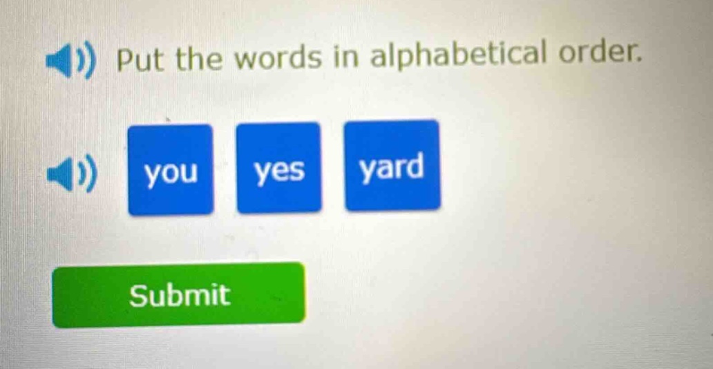 put the words in alphabetical order. you yes yes yard submit