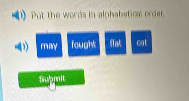 put the words in alphabetical order. may fought flat cat submit