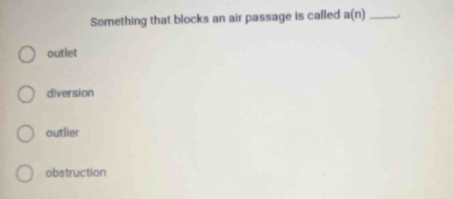 something that blocks an air passage is called a(n) _____.outletdiversi…