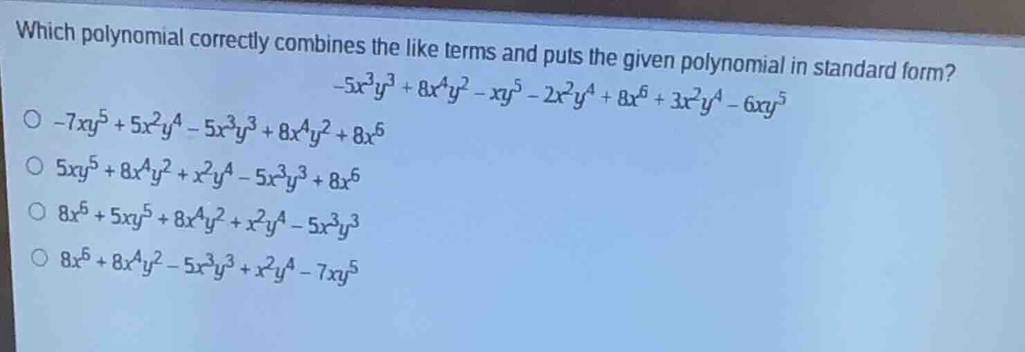which polynomial correctly combines the like terms and puts the given p…