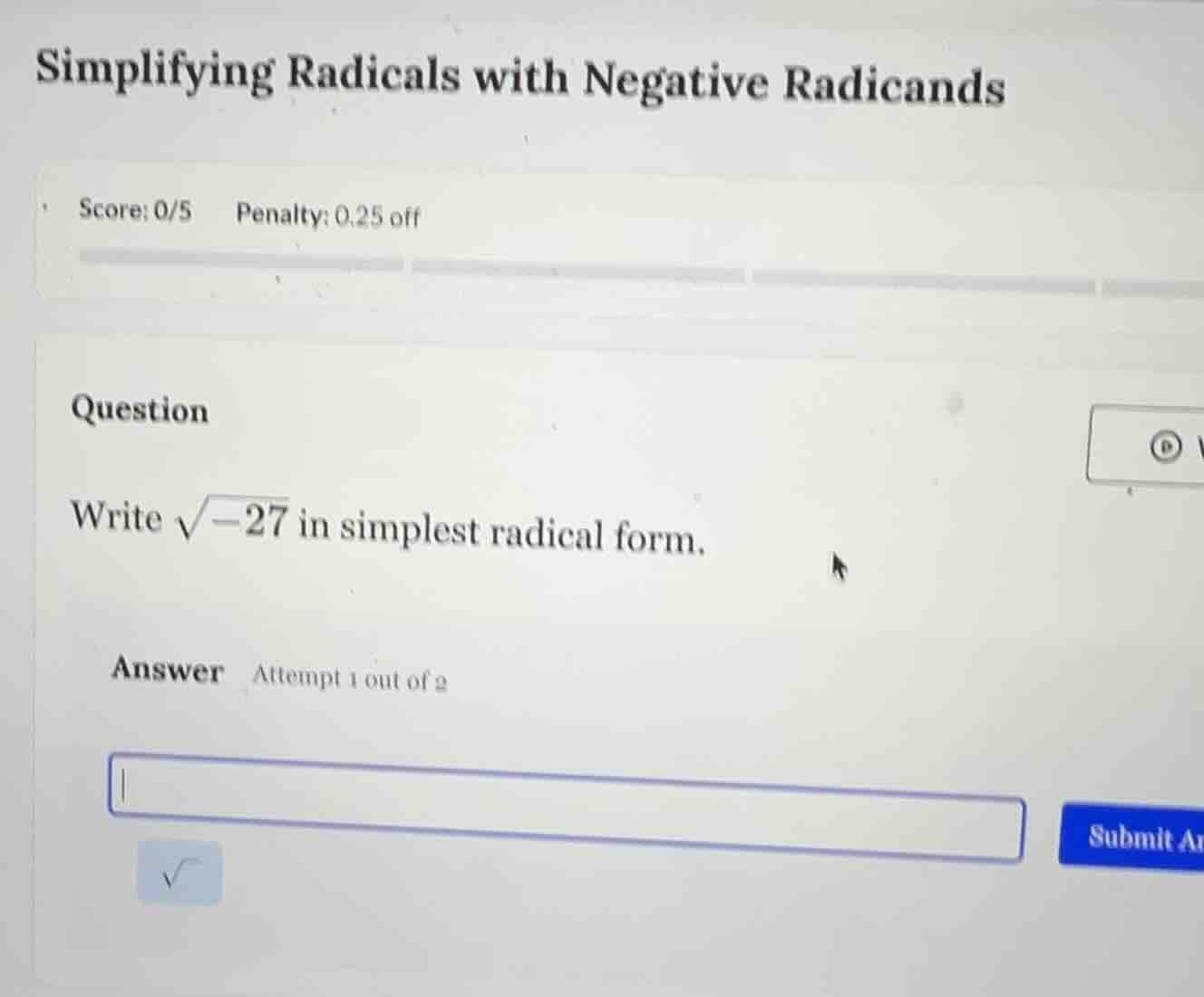 simplifying radicals with negative radicands score: 0/5 penalty: 0.25 o…
