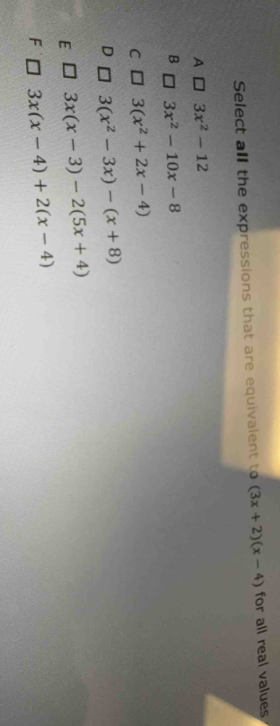 select all the expressions that are equivalent to $(3x + 2)(x - 4)$ for…