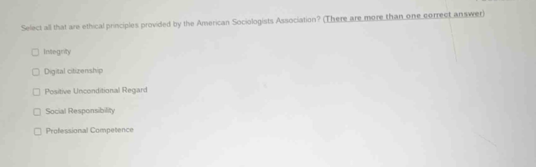 select all that are ethical principles provided by the american sociolo…