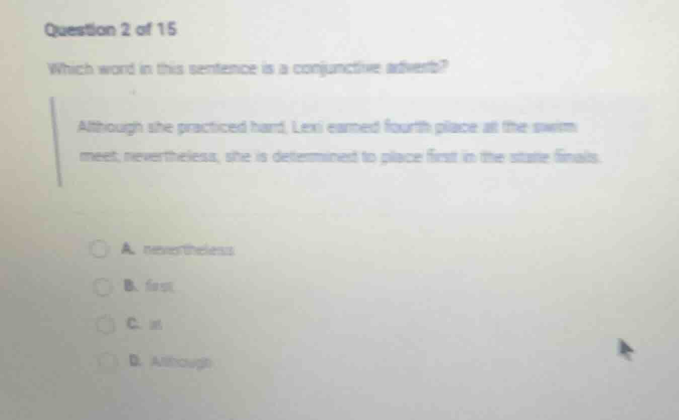 question 2 of 15 which word in this sentence is a conjunctive adverb? a…