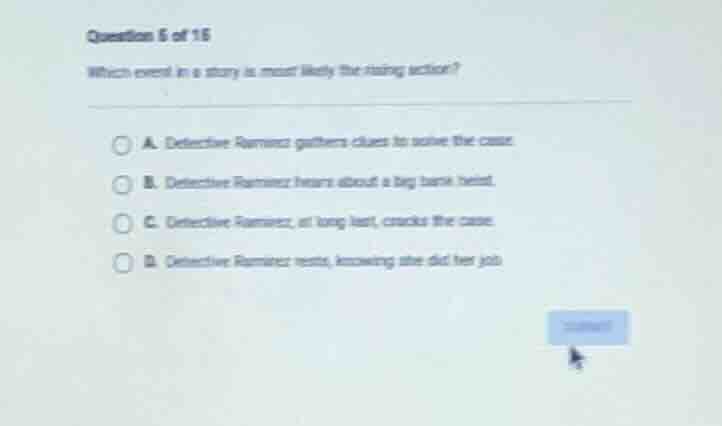 question 5 of 16 which event in a story is most likely the rising actio…
