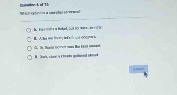 question 6 of 15 which option is a complex sentence? a. he needs a tick…