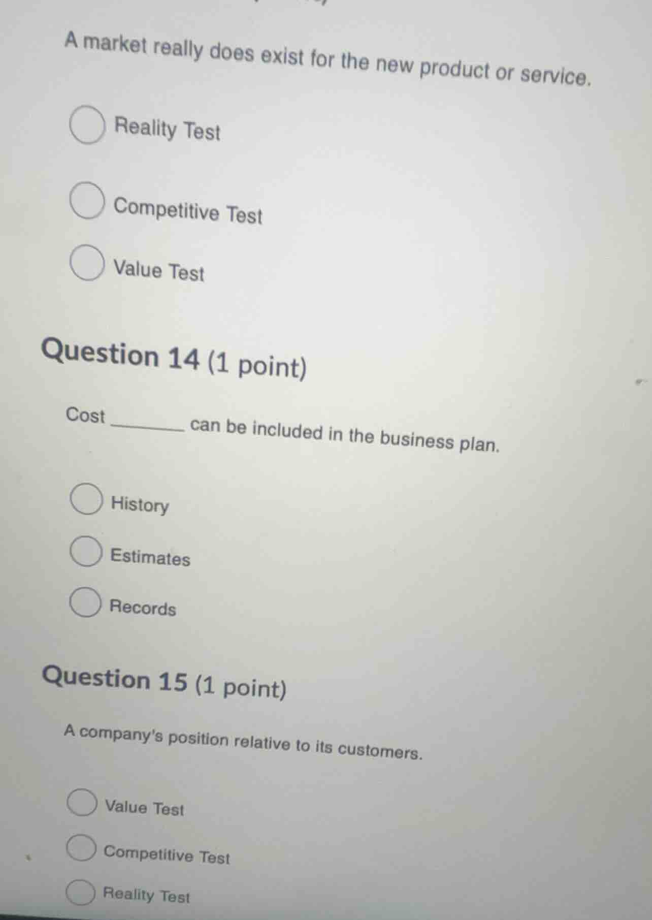 a market really does exist for the new product or service. reality test…