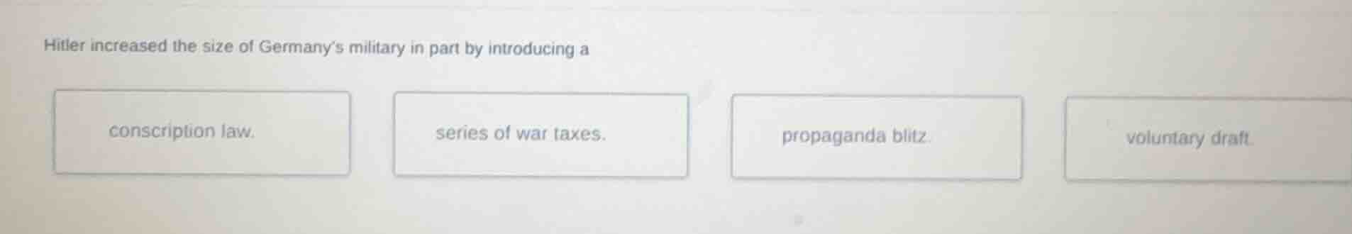 hitler increased the size of germanys military in part by introducing a…