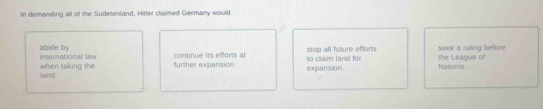 in demanding all of the sudetenland, hitler claimed germany would abide…