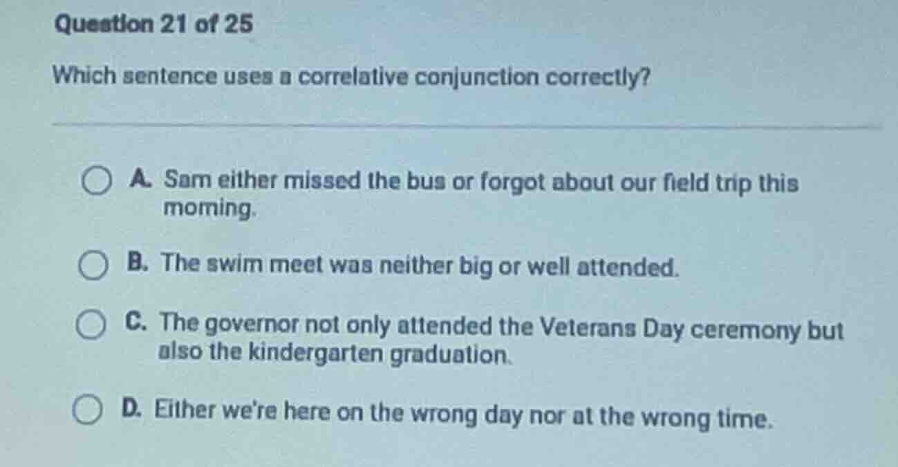 question 21 of 25 which sentence uses a correlative conjunction correct…