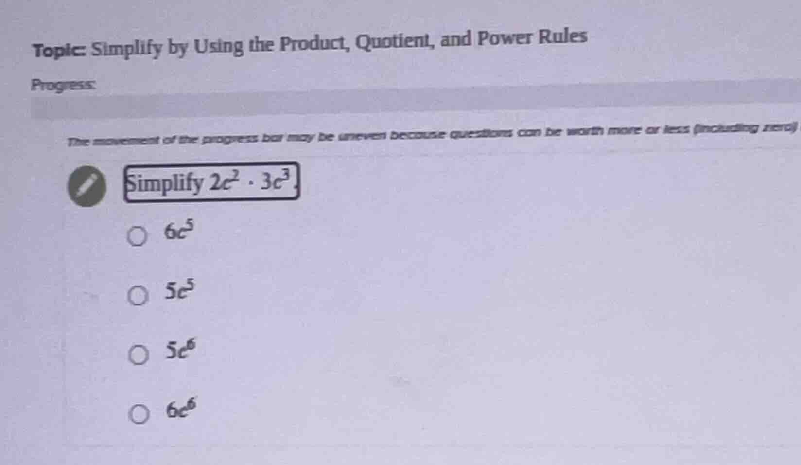 topic: simplify by using the product, quotient, and power rules progres…