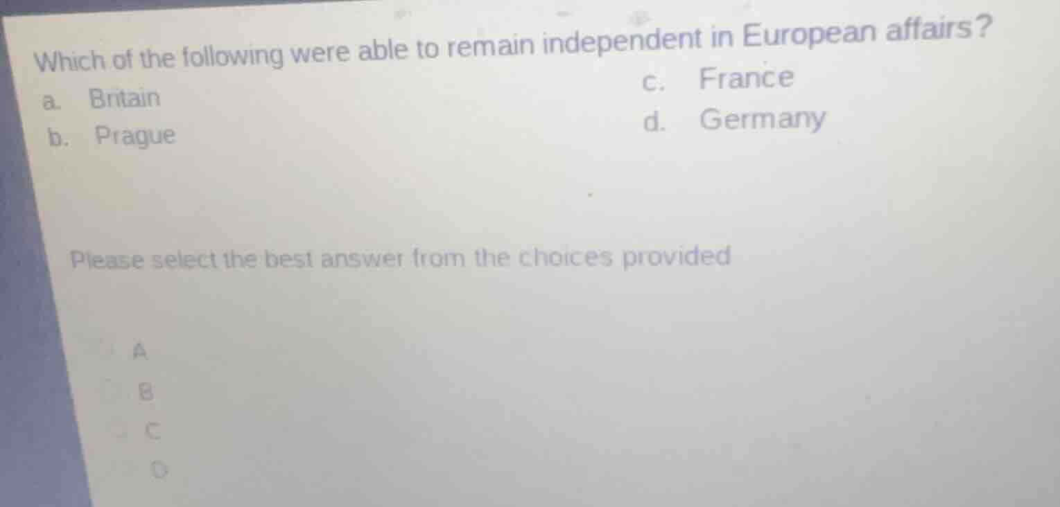 which of the following were able to remain independent in european affa…