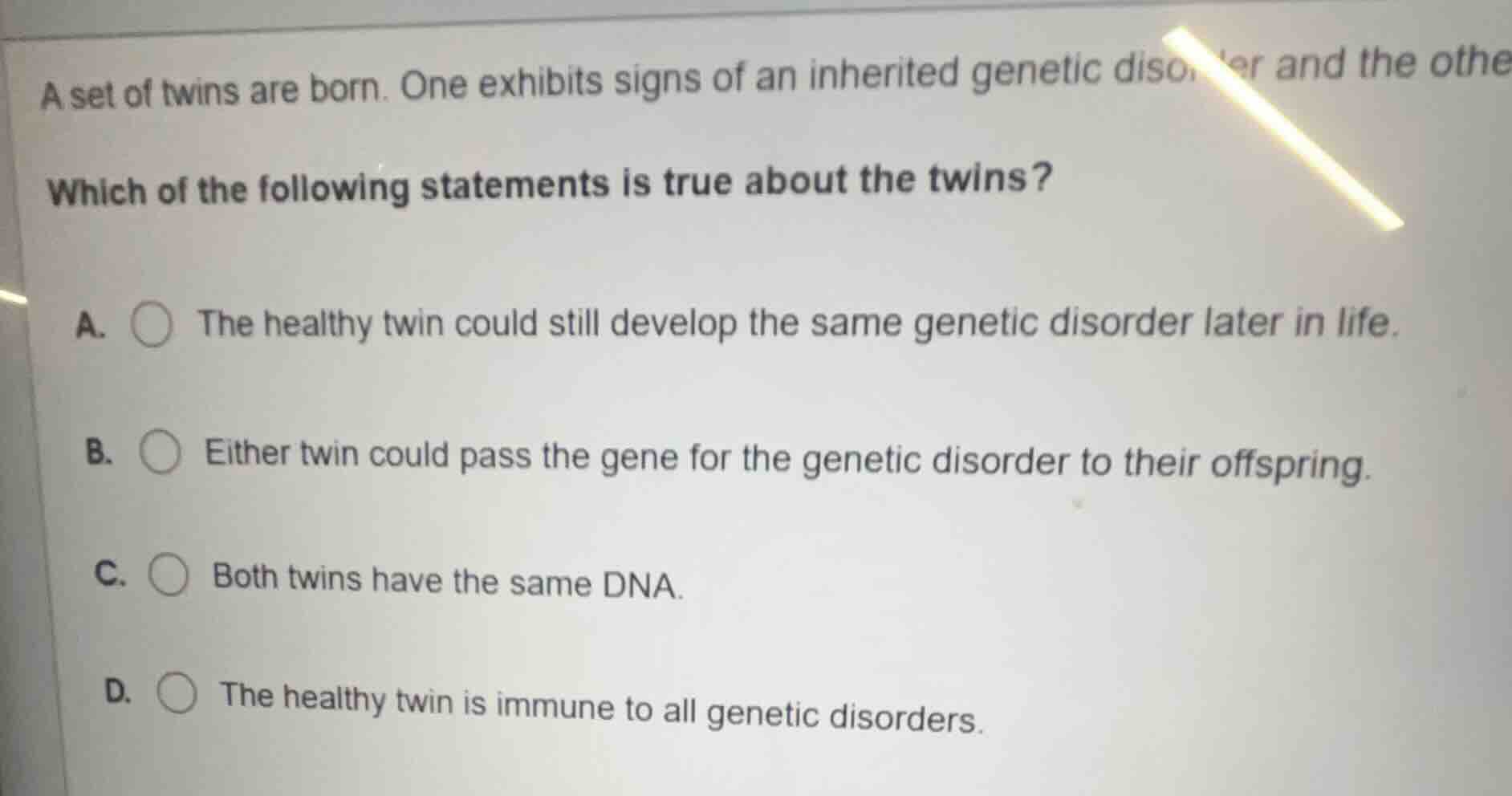 a set of twins are born. one exhibits signs of an inherited genetic dis…