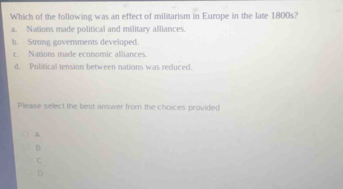 which of the following was an effect of militarism in europe in the lat…