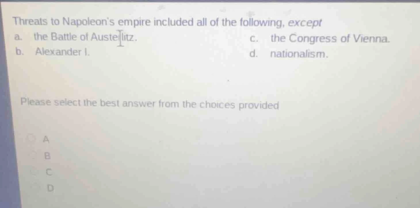 threats to napoleons empire included all of the following, except a. th…