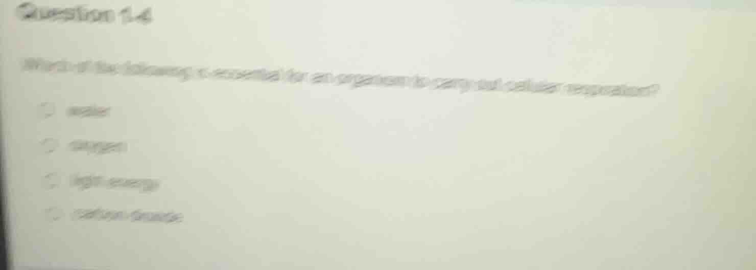 question 1-4 which of the following is essential for an organism to car…