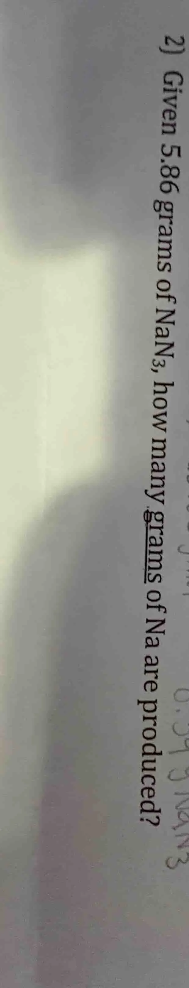 2) given 5.86 grams of nan₃, how many grams of na are produced?