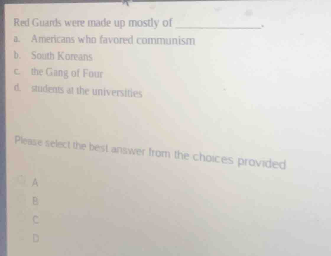 red guards were made up mostly of _______________. a. americans who fav…