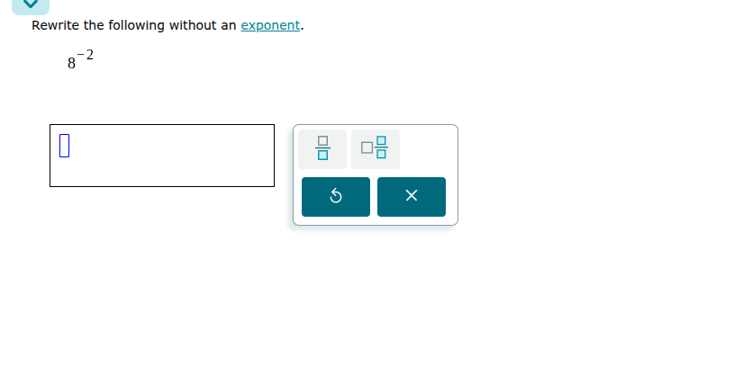 rewrite the following without an exponent.\n$8^{-2}$