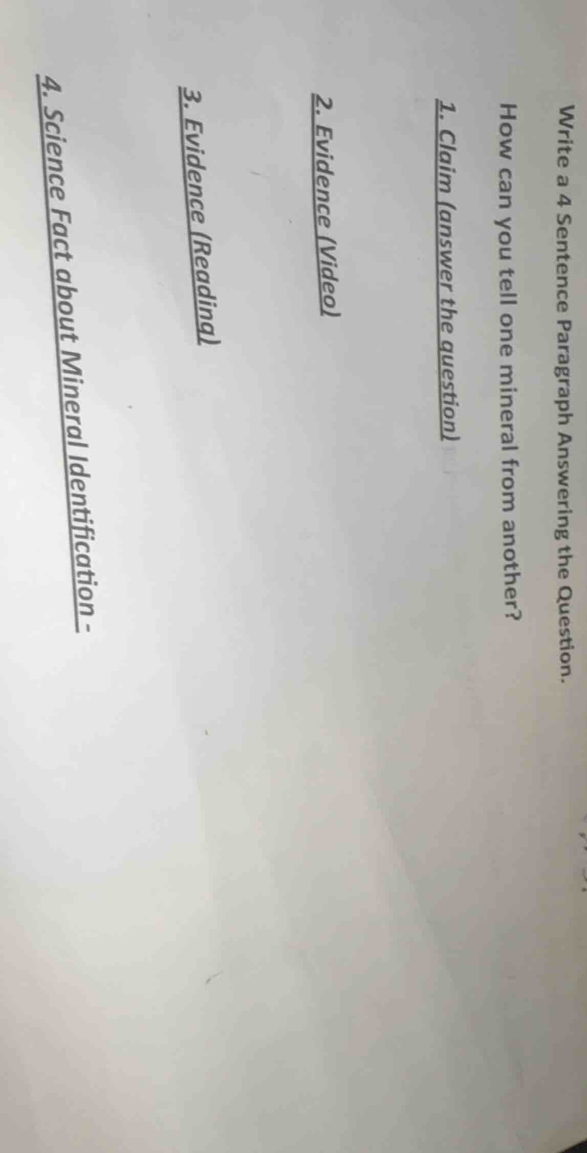 write a 4 sentence paragraph answering the question.\nhow can you tell one mineral from another?\n1. claim (answer the question)\n2. evidence (video)\n3. evidence (reading)\n4. science fact about mineral identification -