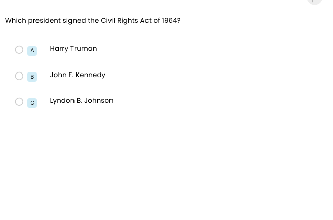 which president signed the civil rights act of 1964?\na harry truman\nb john f. kennedy\nc lyndon b. johnson