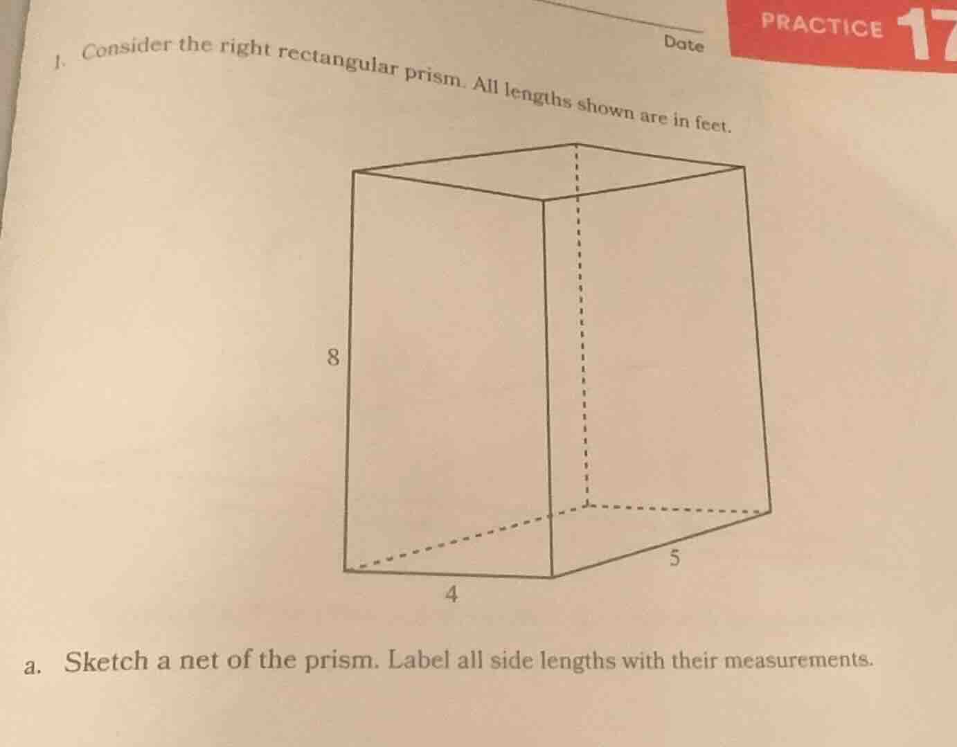 1. consider the right rectangular prism. all lengths shown are in feet.\na. sketch a net of the prism. label all side lengths with their measurements.