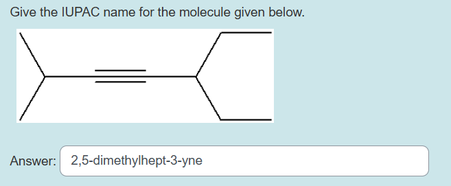 give the iupac name for the molecule given below.\nanswer: 2,5-dimethylhept-3-yne