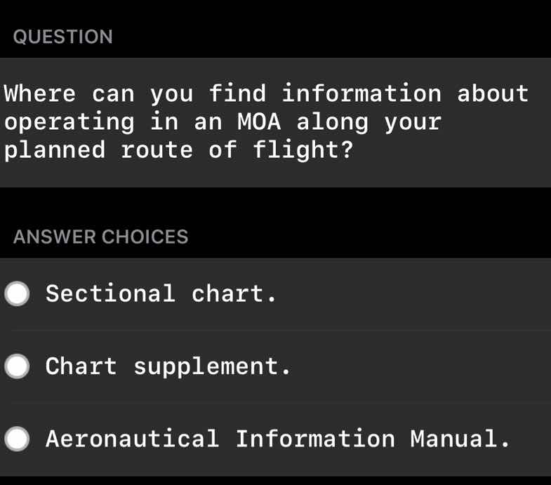 question\nwhere can you find information about operating in an moa along your planned route of flight?\nanswer choices\nsectional chart.\nchart supplement.\naeronautical information manual.