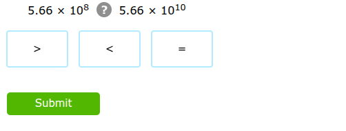 $5.66 \\times 10^{8}$ ? $5.66 \\times 10^{10}$\n> < =