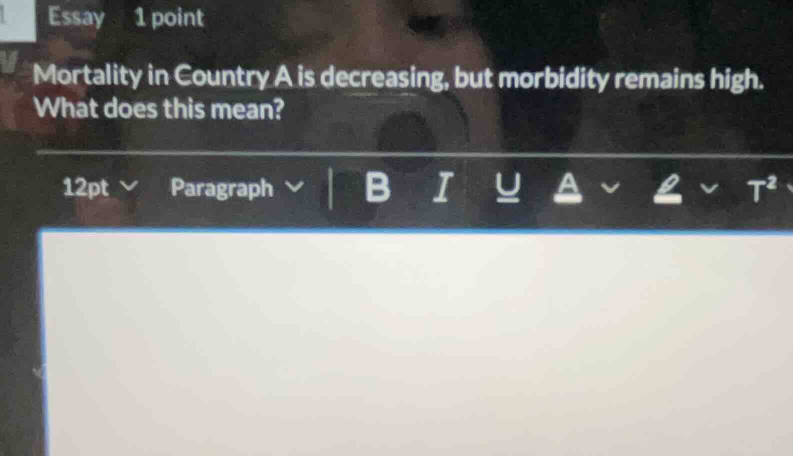 essay 1 point\nmortality in country a is decreasing, but morbidity remains high. what does this mean?