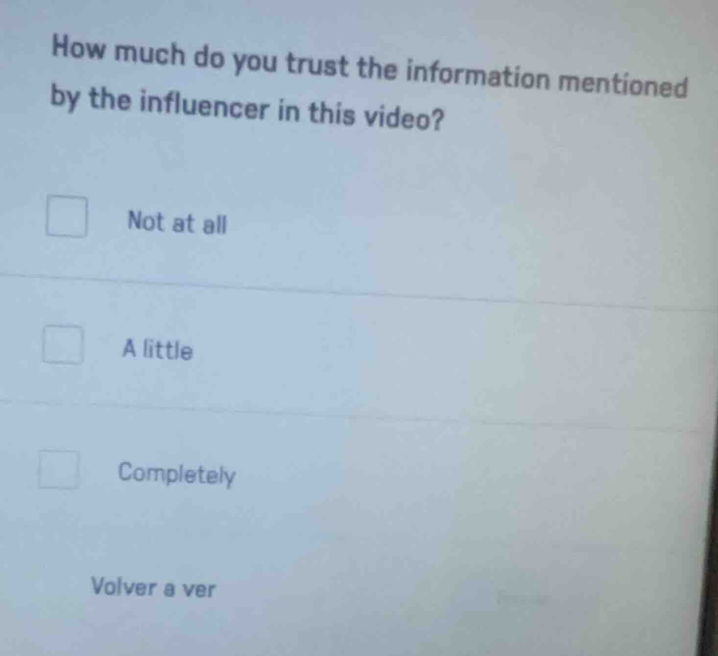 how much do you trust the information mentioned by the influencer in this video?\nnot at all\na little\ncompletely\nvolver a ver