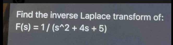 find the inverse laplace transform of: $f(s)=\\frac{1}{s^2 + 4s + 5}$