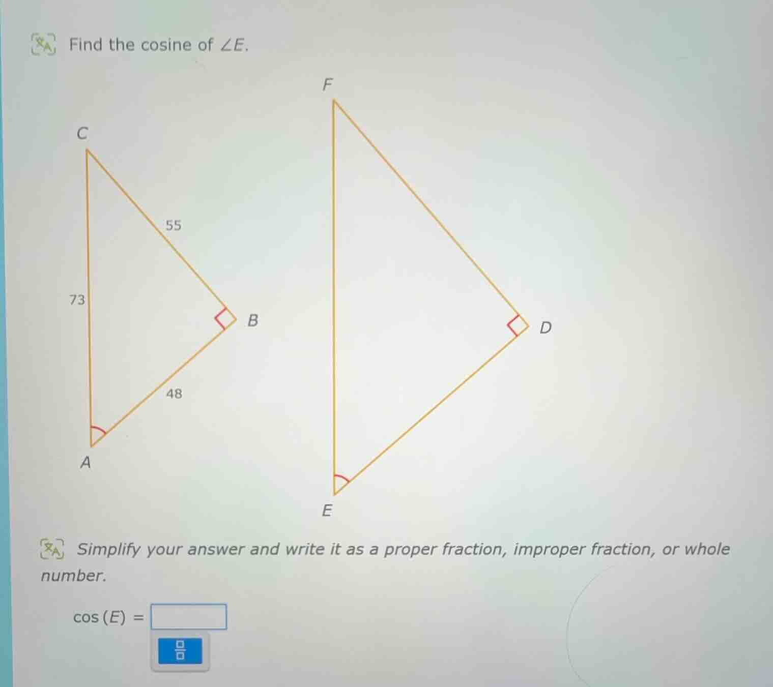 find the cosine of $angle e$.\nsimplify your answer and write it as a proper fraction, improper fraction, or whole number.\n$cos(e) = square$