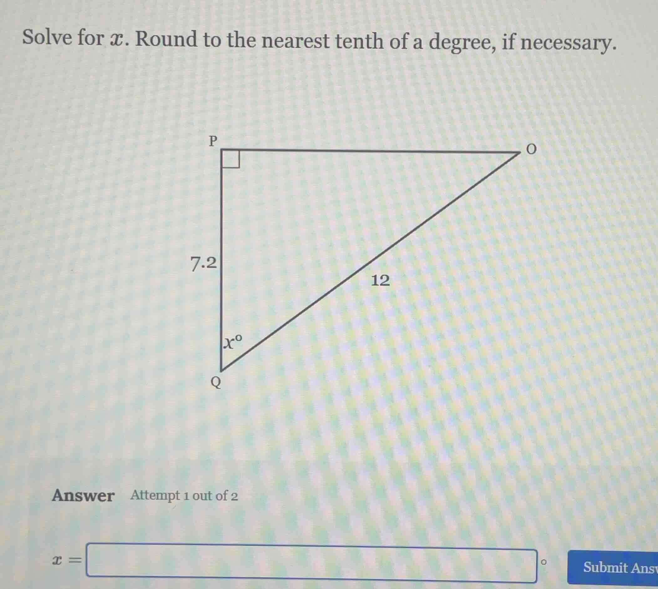 solve for $x$. round to the nearest tenth of a degree, if necessary.\nanswer attempt 1 out of 2\n$x =$ $square$ °