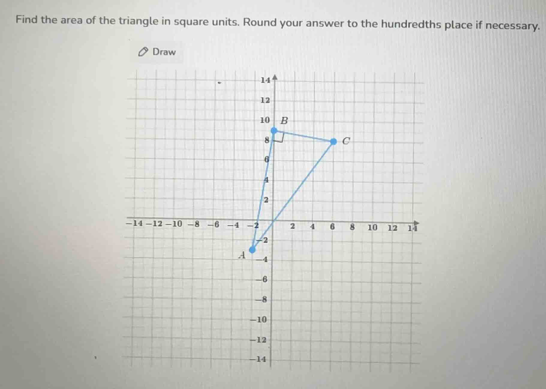find the area of the triangle in square units. round your answer to the hundredths place if necessary.