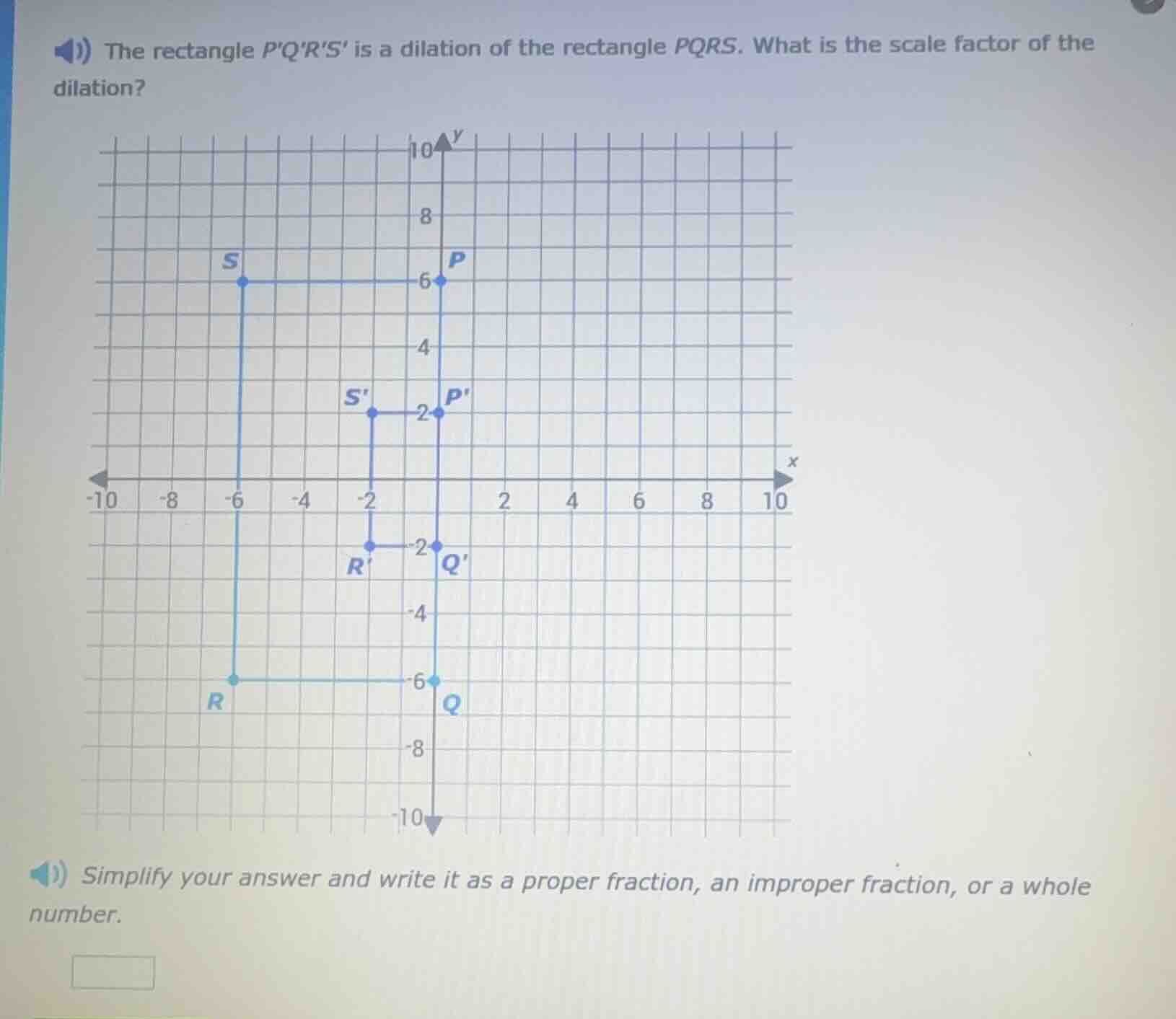 the rectangle pqrs is a dilation of the rectangle pqrs. what is the scale factor of the dilation?\nsimplify your answer and write it as a proper fraction, an improper fraction, or a whole number.