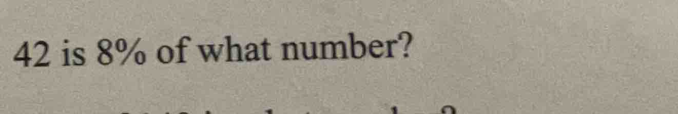 42 is 8% of what number?
