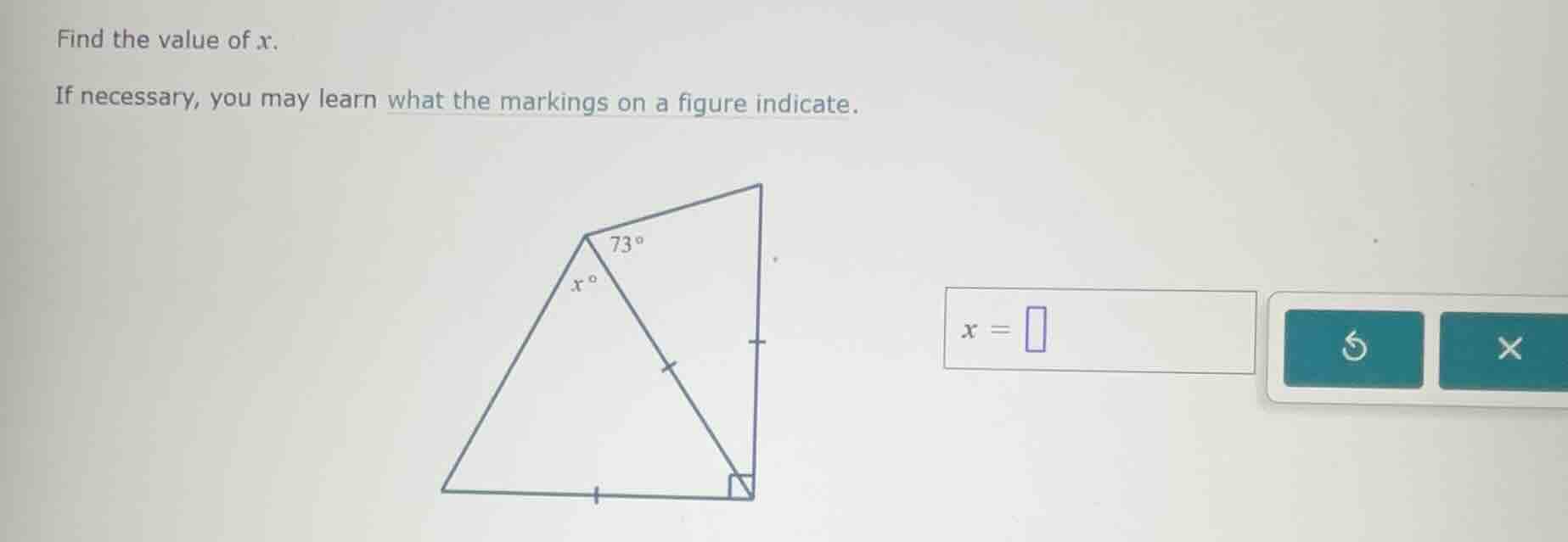 find the value of $x$.\nif necessary, you may learn what the markings on a figure indicate.\n$x = \\square$
