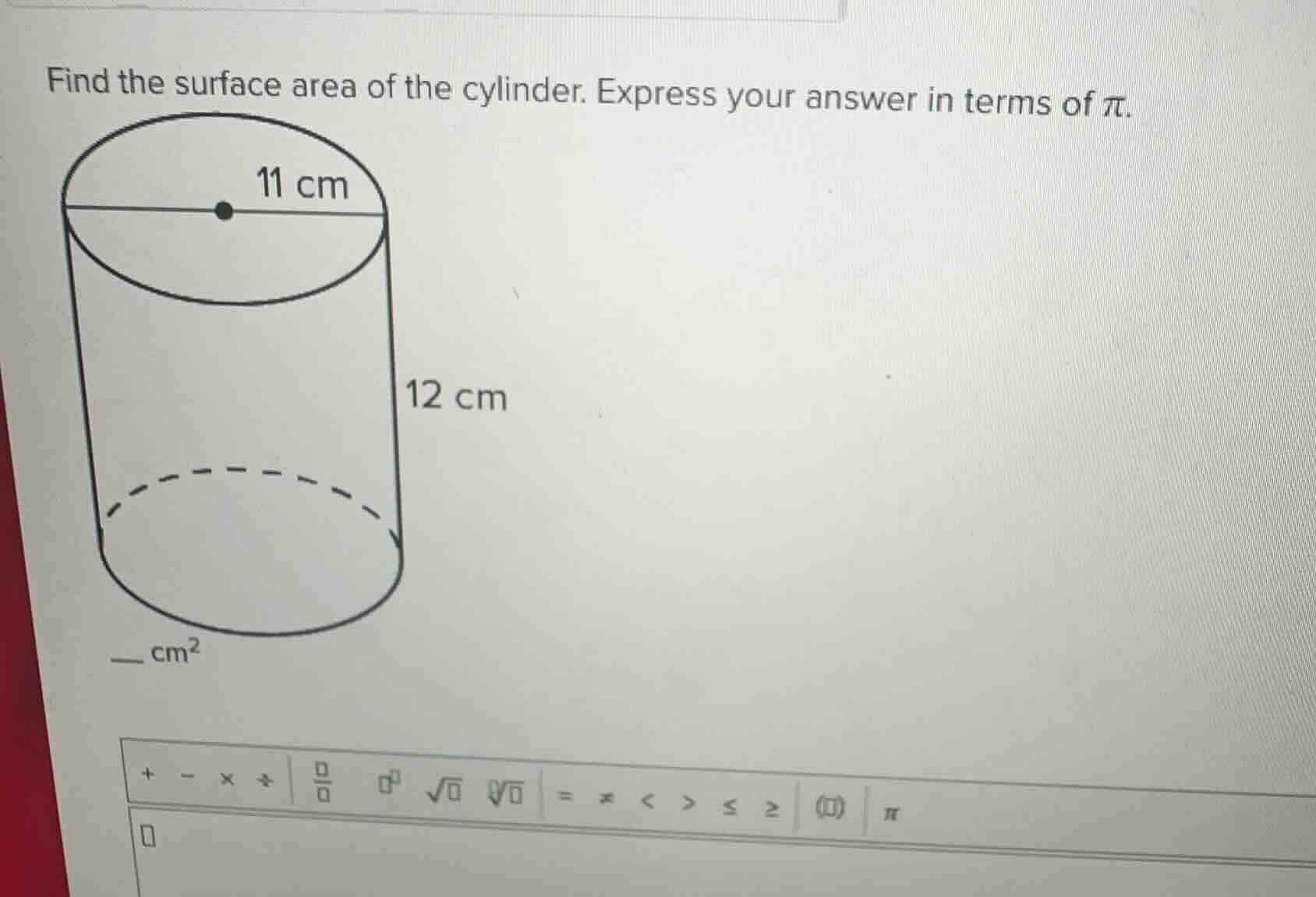 find the surface area of the cylinder. express your answer in terms of $pi$.\n11 cm\n12 cm\n__ $cm^{2}$