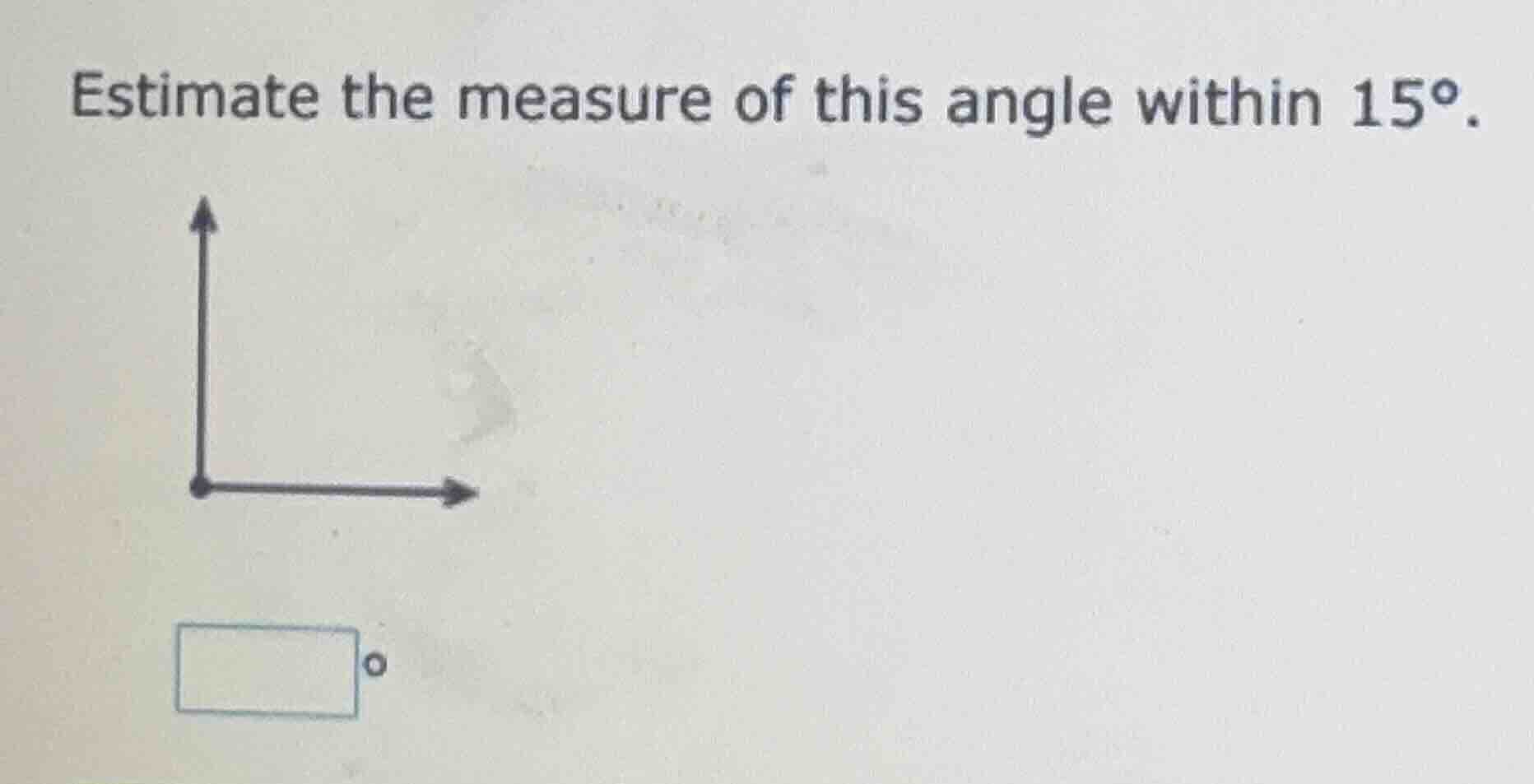estimate the measure of this angle within $15^{\\circ}$.