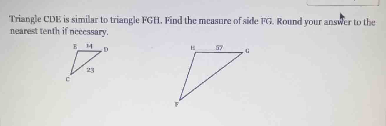 triangle cde is similar to triangle fgh. find the measure of side fg. round your answer to the nearest tenth if necessary.