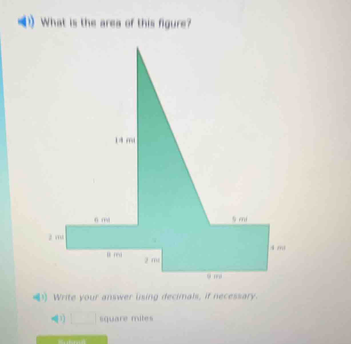 what is the area of this figure?\nwrite your answer using decimals, if necessary.\nsquare miles