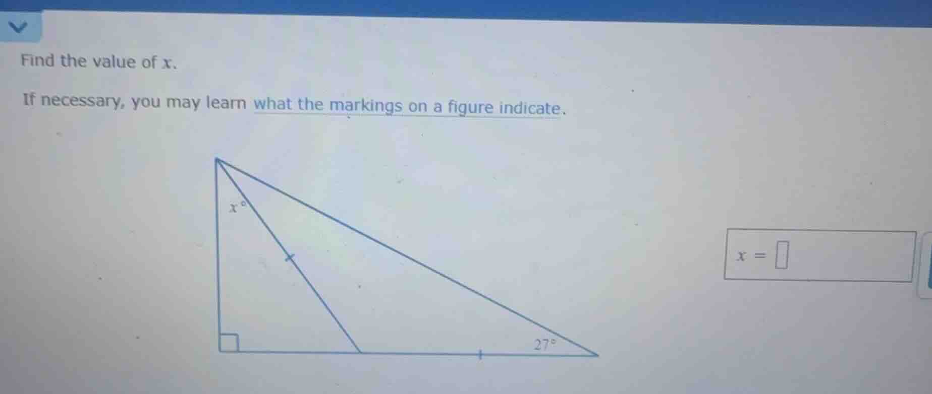 find the value of $x$.\n\nif necessary, you may learn what the markings on a figure indicate.\n\n$x = \\square$