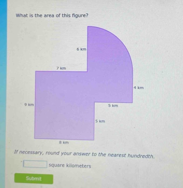 what is the area of this figure?\n\nif necessary, round your answer to the nearest hundredth.\n\nsquare kilometers