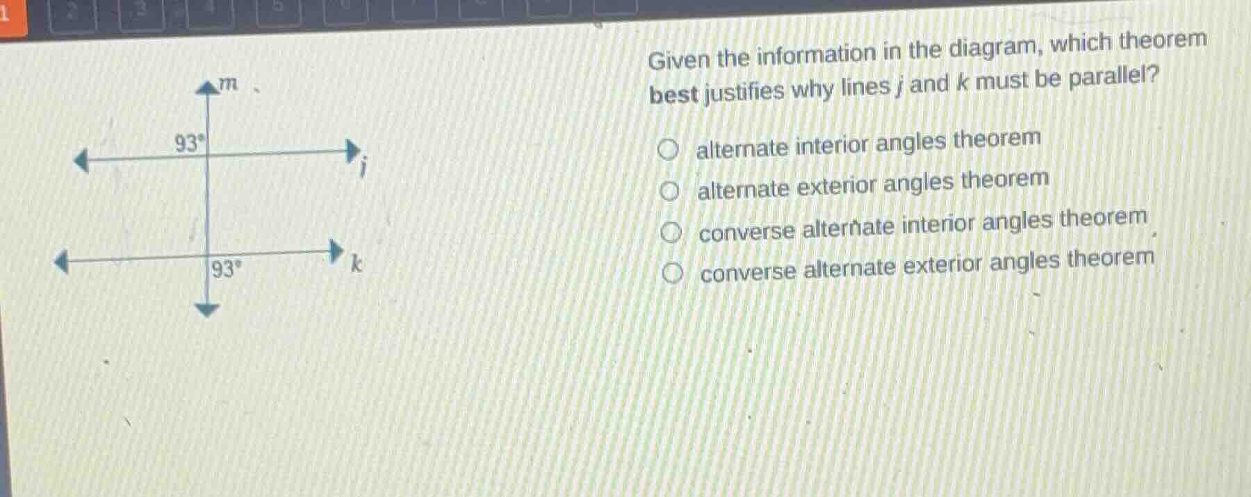 given the information in the diagram, which theorem best justifies why lines $j$ and $k$ must be parallel?\n\nalternate interior angles theorem\nalternate exterior angles theorem\nconverse alternate interior angles theorem\nconverse alternate exterior angles theorem