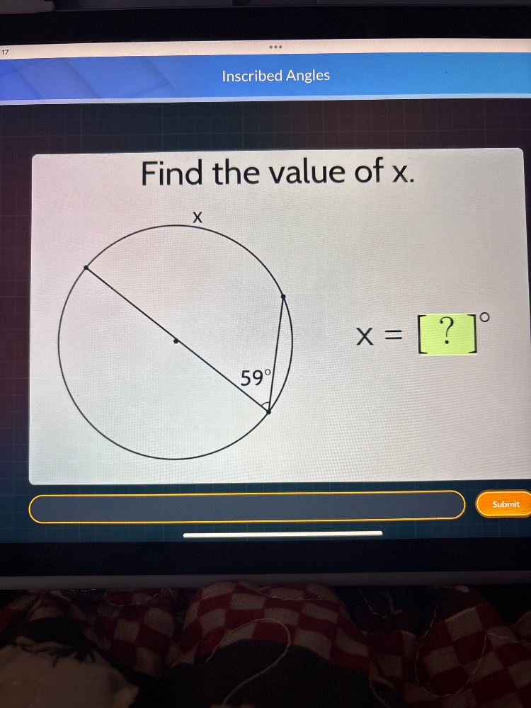 inscribed angles\nfind the value of x.\n$x = ? ^{\\circ}$